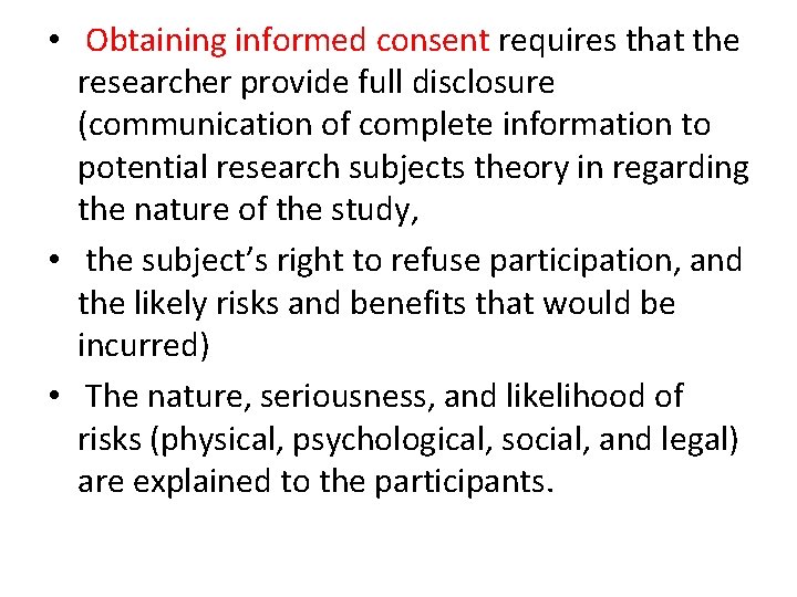  • Obtaining informed consent requires that the researcher provide full disclosure (communication of
