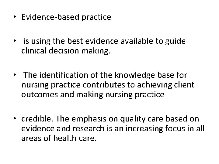  • Evidence-based practice • is using the best evidence available to guide clinical