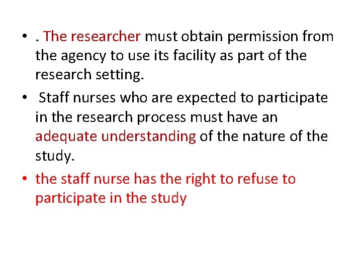  • . The researcher must obtain permission from the agency to use its