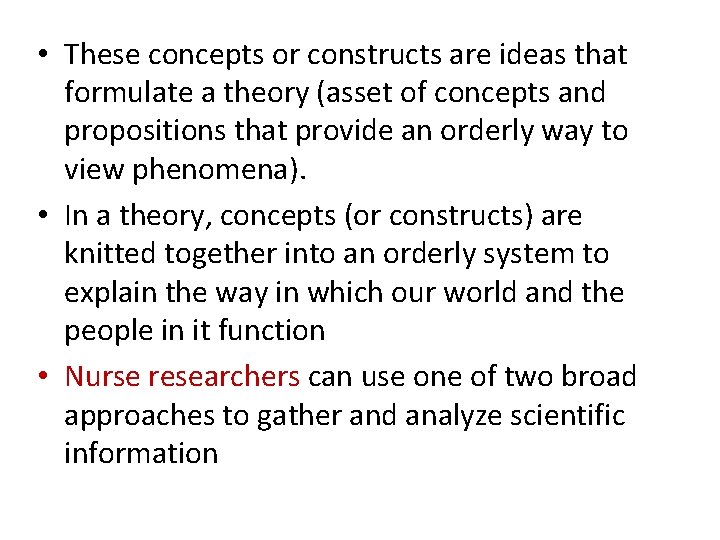  • These concepts or constructs are ideas that formulate a theory (asset of