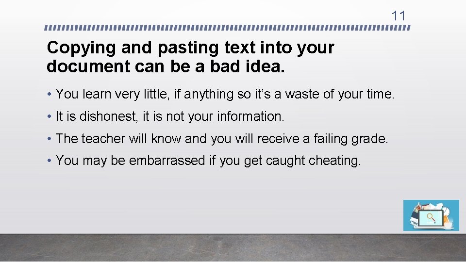 11 Copying and pasting text into your document can be a bad idea. •