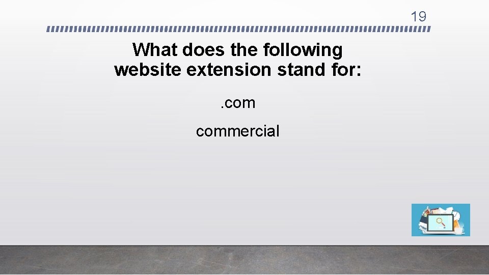 19 What does the following website extension stand for: . commercial 