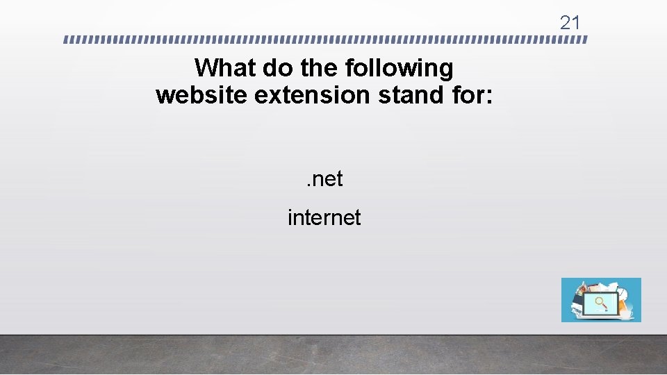 21 What do the following website extension stand for: . net internet 