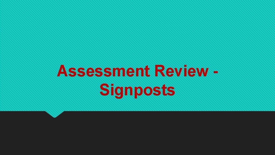Assessment Review Signposts 