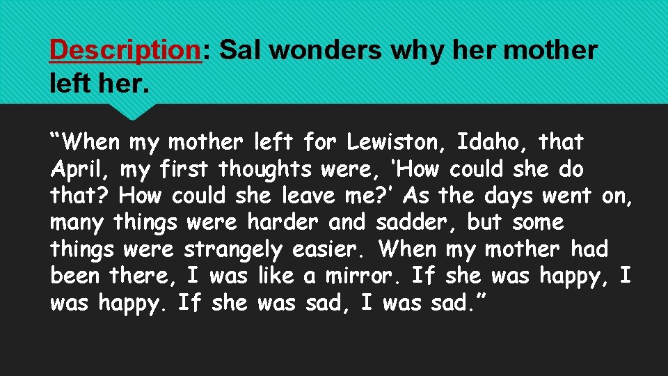 Description: Sal wonders why her mother left her. “When my mother left for Lewiston,