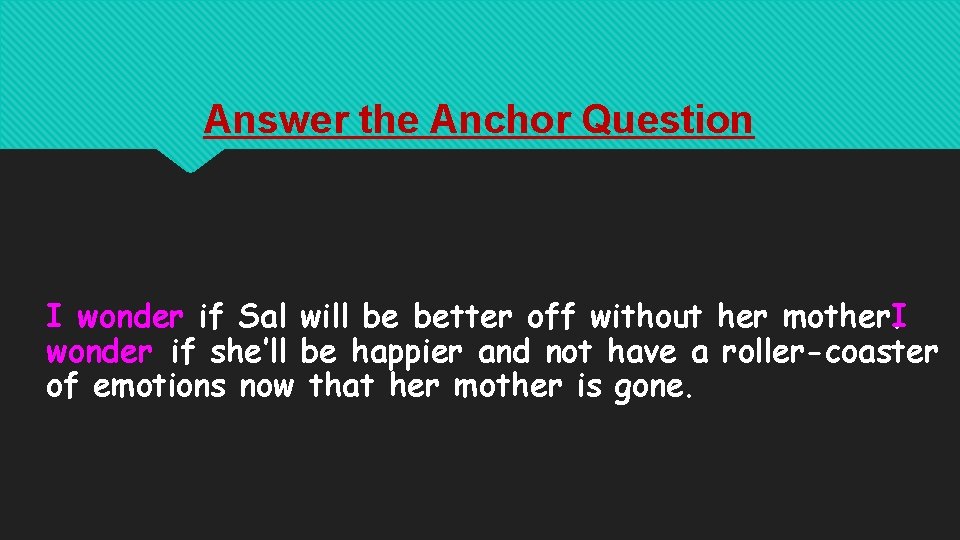 Answer the Anchor Question I wonder if Sal will be better off without her