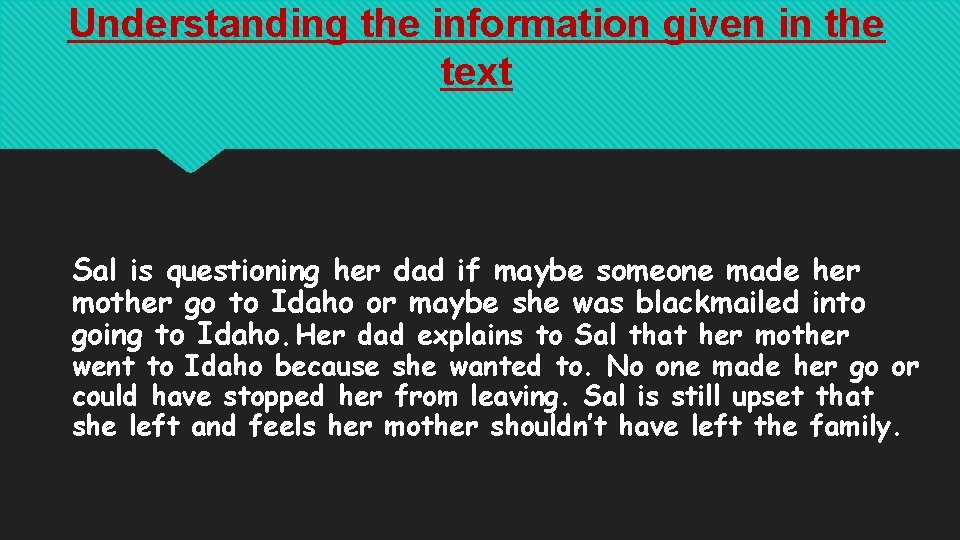 Understanding the information given in the text Sal is questioning her dad if maybe