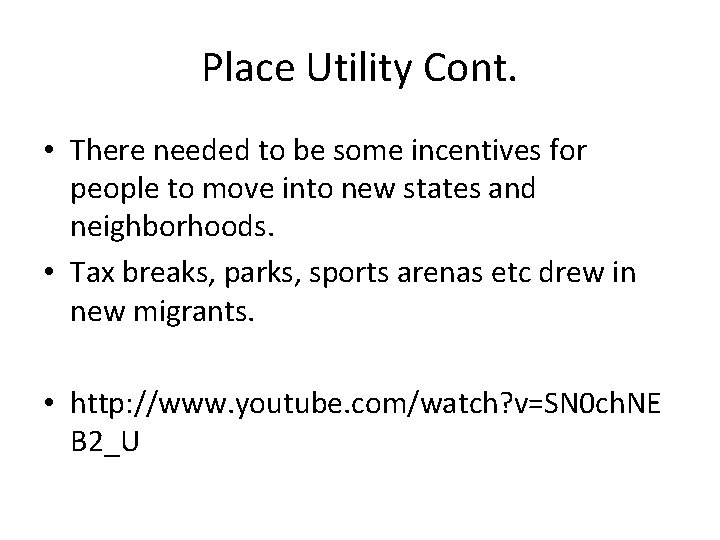 Place Utility Cont. • There needed to be some incentives for people to move
