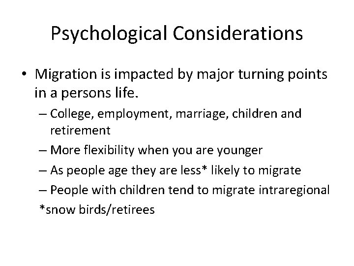 Psychological Considerations • Migration is impacted by major turning points in a persons life.