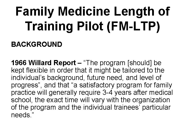 Family Medicine Length of Training Pilot (FM-LTP) BACKGROUND 1966 Willard Report – “The program