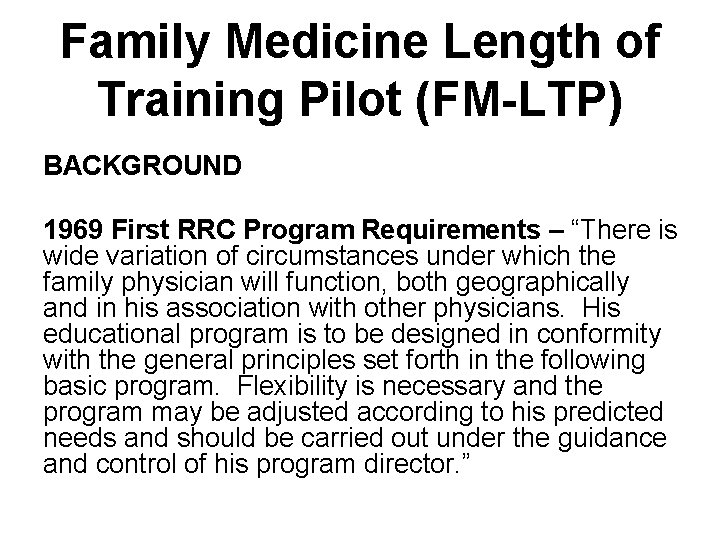 Family Medicine Length of Training Pilot (FM-LTP) BACKGROUND 1969 First RRC Program Requirements –
