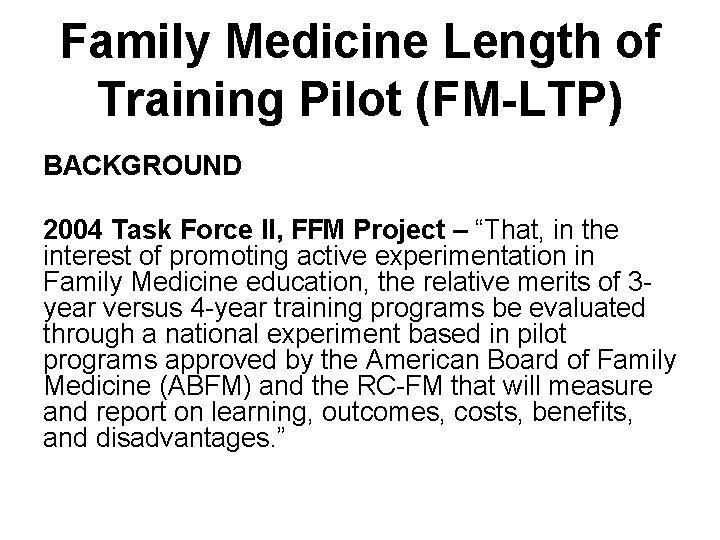 Family Medicine Length of Training Pilot (FM-LTP) BACKGROUND 2004 Task Force II, FFM Project