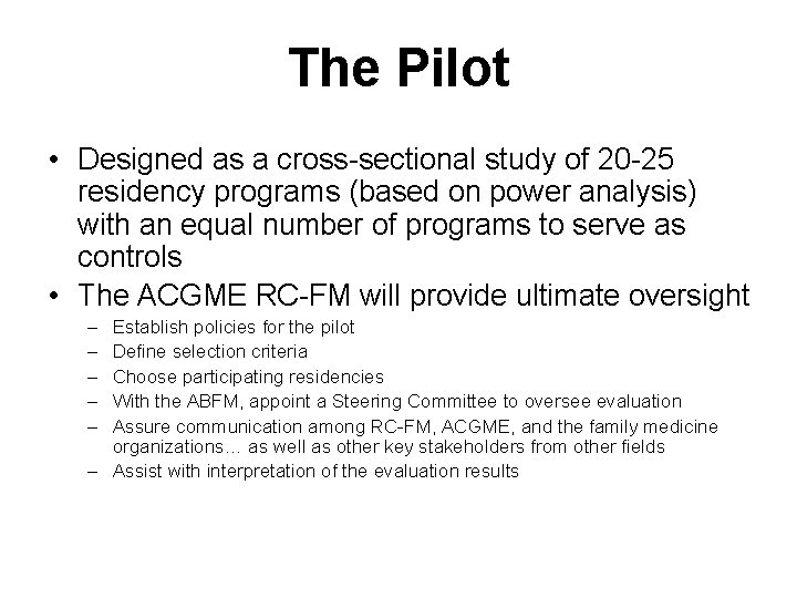 The Pilot • Designed as a cross-sectional study of 20 -25 residency programs (based