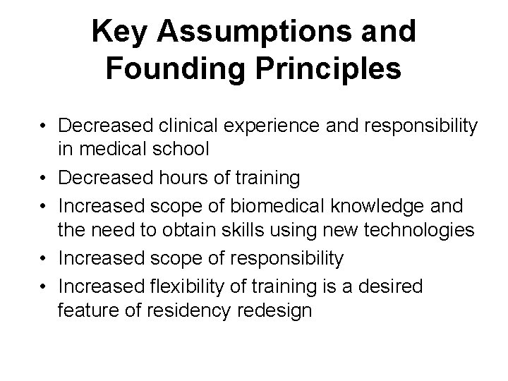 Key Assumptions and Founding Principles • Decreased clinical experience and responsibility in medical school