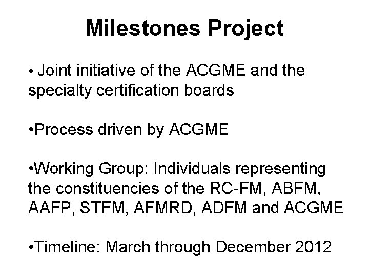 Milestones Project • Joint initiative of the ACGME and the specialty certification boards •