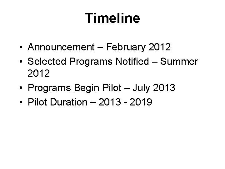 Timeline • Announcement – February 2012 • Selected Programs Notified – Summer 2012 •