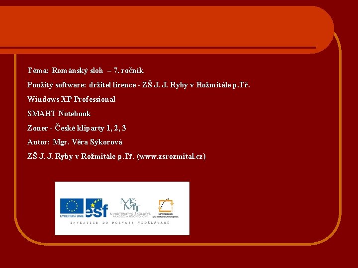 Téma: Románský sloh – 7. ročník Použitý software: držitel licence - ZŠ J. J.