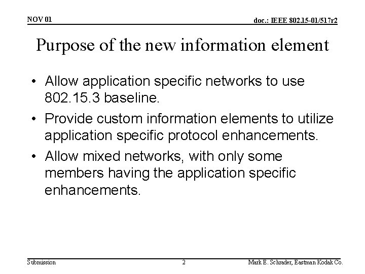 NOV 01 doc. : IEEE 802. 15 -01/517 r 2 Purpose of the new