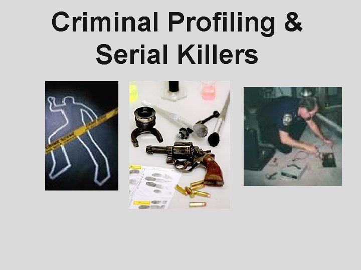 Criminal Profiling & Serial Killers 