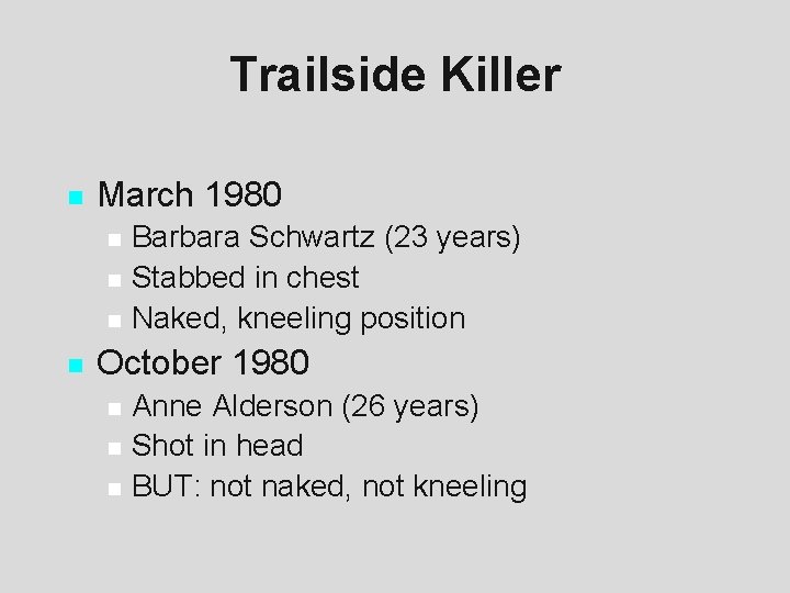 Trailside Killer n March 1980 n n Barbara Schwartz (23 years) Stabbed in chest