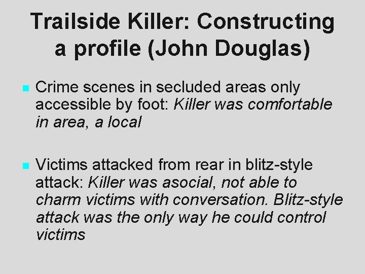 Trailside Killer: Constructing a profile (John Douglas) n Crime scenes in secluded areas only