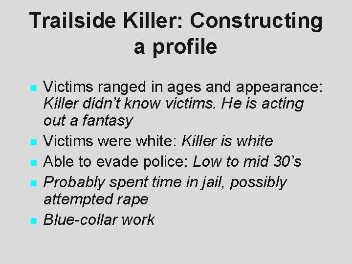 Trailside Killer: Constructing a profile n n n Victims ranged in ages and appearance: