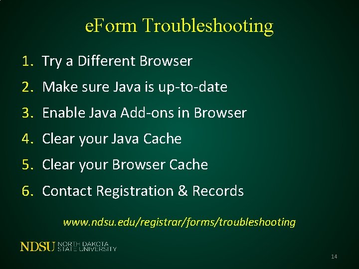 e. Form Troubleshooting 1. Try a Different Browser 2. Make sure Java is up-to-date