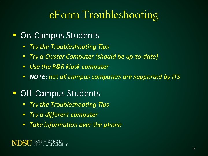 e. Form Troubleshooting § On-Campus Students • • Try the Troubleshooting Tips Try a