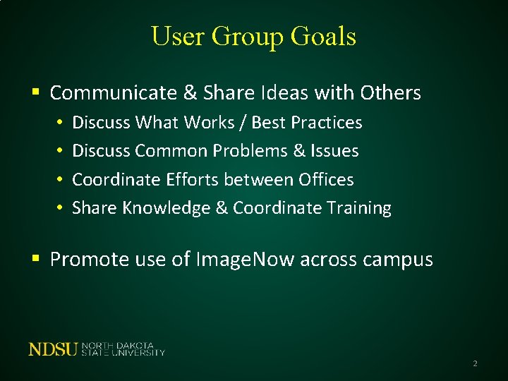 User Group Goals § Communicate & Share Ideas with Others • • Discuss What