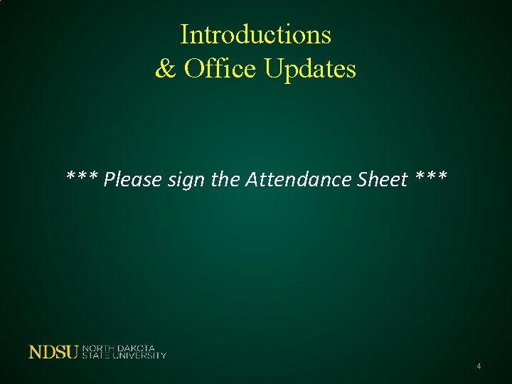 Introductions & Office Updates *** Please sign the Attendance Sheet *** 4 