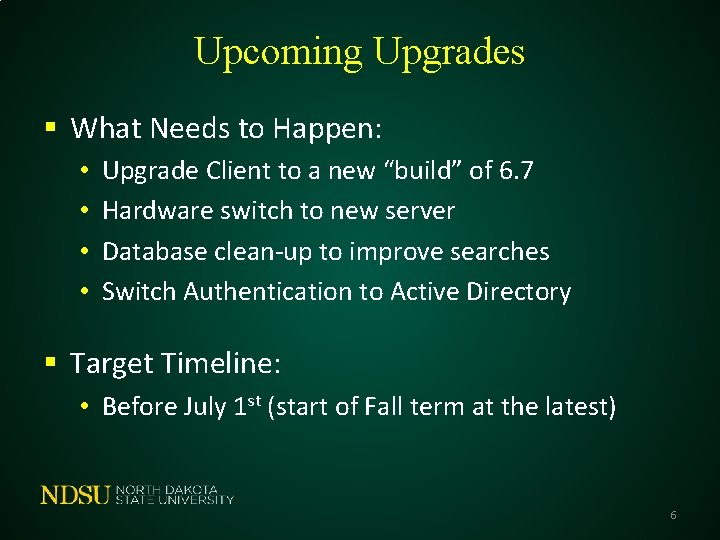 Upcoming Upgrades § What Needs to Happen: • • Upgrade Client to a new