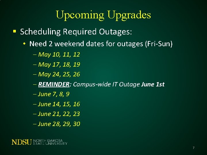Upcoming Upgrades § Scheduling Required Outages: • Need 2 weekend dates for outages (Fri-Sun)