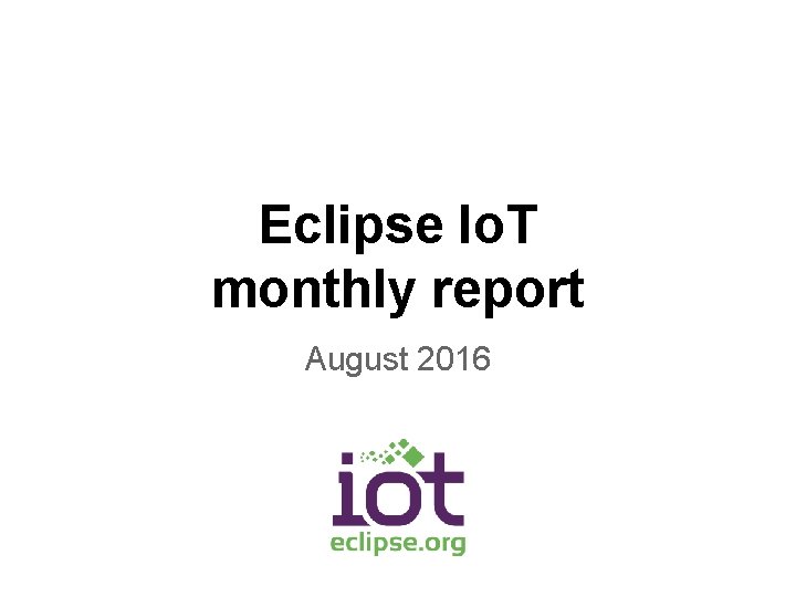 Eclipse Io. T monthly report August 2016 