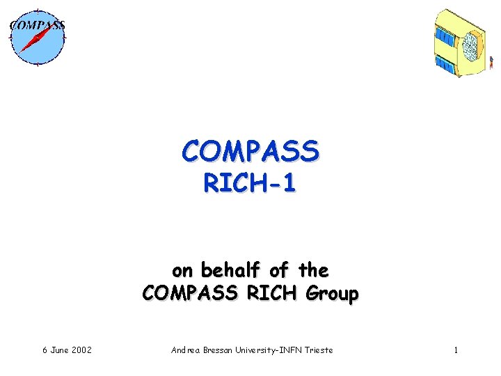COMPASS RICH-1 on behalf of the COMPASS RICH Group 6 June 2002 Andrea Bressan