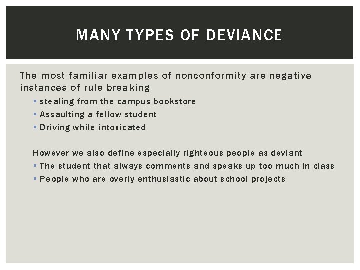 MANY TYPES OF DEVIANCE The most familiar examples of nonconformity are negative instances of