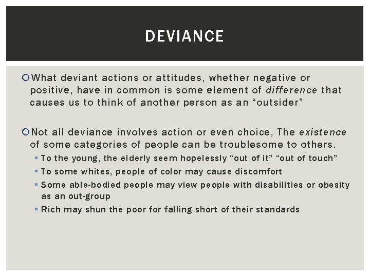 DEVIANCE What deviant actions or attitudes, whether negative or positive, have in common is