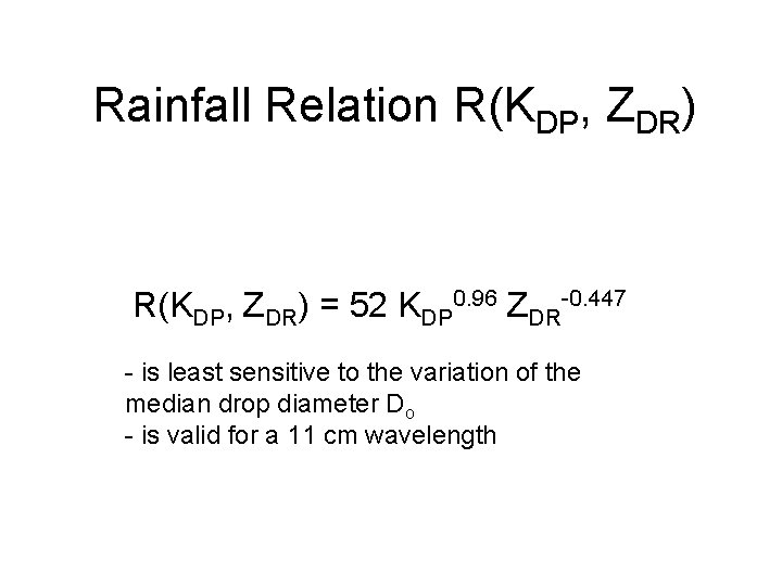 Rainfall Relation R(KDP, ZDR) = 52 KDP 0. 96 ZDR-0. 447 - is least
