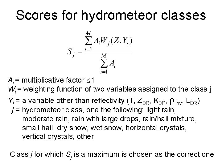 Scores for hydrometeor classes Ai = multiplicative factor 1 Wj = weighting function of