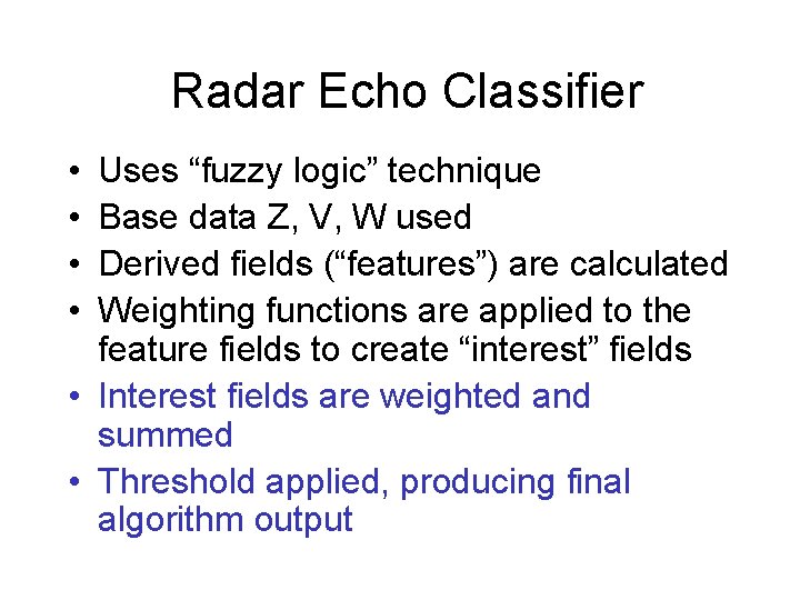 Radar Echo Classifier • • Uses “fuzzy logic” technique Base data Z, V, W