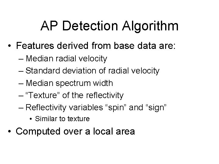 AP Detection Algorithm • Features derived from base data are: – Median radial velocity