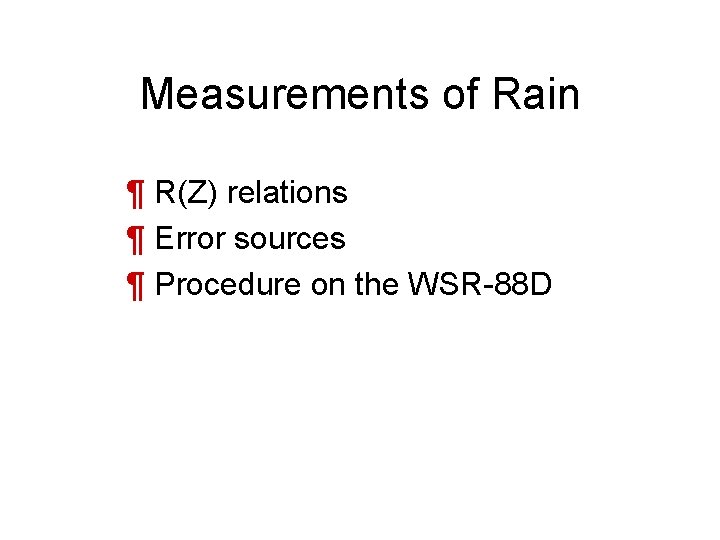 Measurements of Rain ¶ R(Z) relations ¶ Error sources ¶ Procedure on the WSR-88