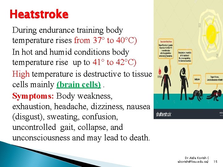 Heatstroke During endurance training body temperature rises from 37° to 40°C) In hot and