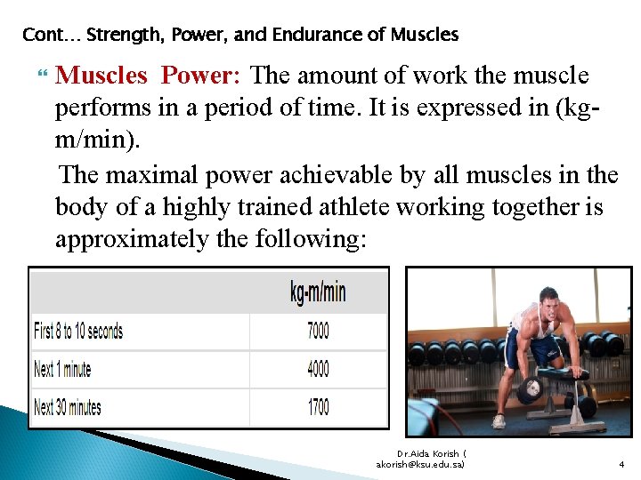 Cont… Strength, Power, and Endurance of Muscles Power: The amount of work the muscle
