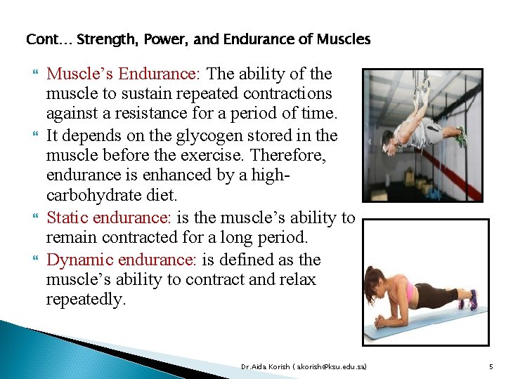 Cont… Strength, Power, and Endurance of Muscles Muscle’s Endurance: The ability of the muscle