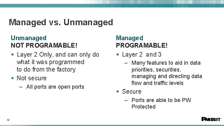 Managed vs. Unmanaged NOT PROGRAMABLE! § Layer 2 Only, and can only do what