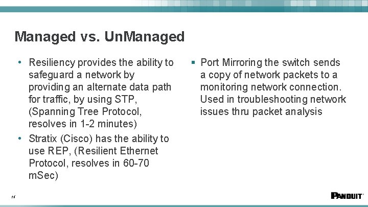 Managed vs. Un. Managed • Resiliency provides the ability to safeguard a network by