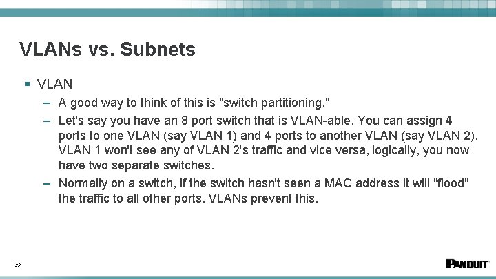 VLANs vs. Subnets § VLAN – A good way to think of this is