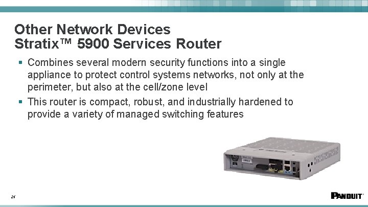 Other Network Devices Stratix™ 5900 Services Router § Combines several modern security functions into