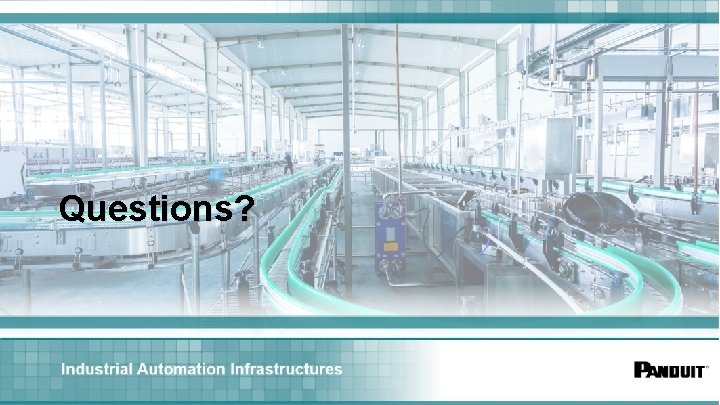 Questions? Industrial Automation Infrastructures 