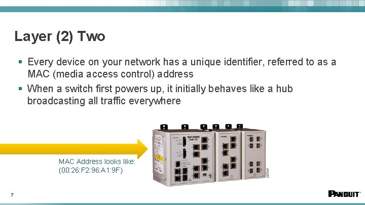 Layer (2) Two § Every device on your network has a unique identifier, referred
